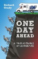 One Day Ahead: A Tour de France Misadventure 1075930626 Book Cover