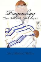 Prayerology: The School Of Prayer 1479282847 Book Cover