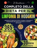Il Ricettario Completo Della Dieta Per Il Linfoma Di Hodgkin: Guide Nutrizionali, Ricette Nutrienti E Piani Alimentari Di 7 Giorni Per La Forza, Il ... E L’aumento Dell’energia (Italian Edition) B0F2JFMB4T Book Cover