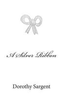 A Silver Ribbon 1493669877 Book Cover