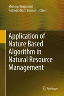 Application of Nature Based Algorithm in Natural Resource Management 9400751516 Book Cover