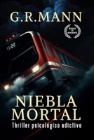 Niebla Mortal: Thriller psicológico en tren, con niebla, peligro y tensión creciente B0FQ1SLNNG Book Cover