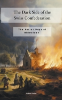The Dark Side of the Swiss Confederation: The Horror Days of Nidwalden B0CBHM5XMF Book Cover