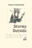 Stormy Outside: The Adventures and Misadventures of a Forester and His Dog 1943995842 Book Cover