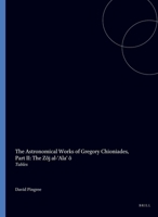 The astronomical works of Gregory Chioniades (Corpus des Astronomes Byzantins) (Corpus des Astronomes Byzantins) 9070265508 Book Cover