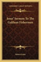 Jesus' Sermon To The Galilean Fishermen 1417950862 Book Cover