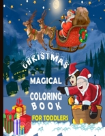 Magical Christmas Coloring Book for Toddlers: Reindeer books for kids 2-4/4-8 - Fun Christmas Coloring Book – Great Gift or Present for Boys, Girls ... Christmas Trees, Reindeer, Snowman & More! B08MHCT5RX Book Cover