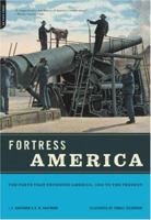 Fortress America: The Forts That Defended America 1600 to the Present 0306815508 Book Cover