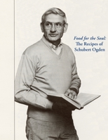 Food for the Soul: The Recipes of Schubert Ogden 1957946024 Book Cover