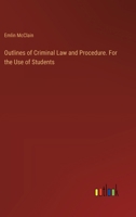 Outlines of Criminal Law and Procedure. For the Use of Students 3385346770 Book Cover