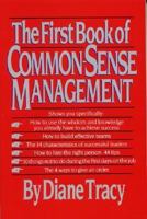 The First Book of Common-Sense Management 0688099998 Book Cover