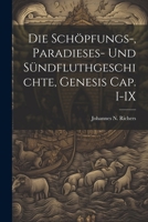 Die Schöpfungs-, Paradieses- und Sündfluthgeschichte, Genesis Cap. I-IX 1147319499 Book Cover