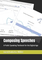 Composing Speeches: A Public Speaking Textbook for the Digital Age B0B9QTKT8T Book Cover