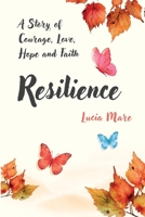 Resilience: A Story of Courage, Love, Hope and Faith B0DX3KJZKD Book Cover