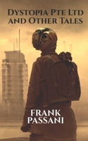 Dystopia Pte Ltd and Other Tales B0CK4X4F38 Book Cover