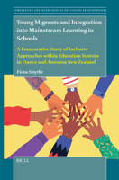 Young Migrants and Integration Into Mainstream Learning in Schools: A Comparative Study of Inclusive Approaches Within Education Systems in France and ... and International Education: Francophonies) 9004720405 Book Cover