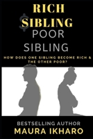 Rich Sibling Poor Sibling: How Does One Sibling Become Rich & the Other Poor? B086B6Z7Z8 Book Cover