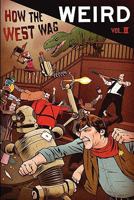 How the West Was Weird, Vol. 2: Twenty More Tales of the Weird, Wild West 1461145023 Book Cover