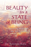 Beauty as a State of Being: Mastering Mind and the Spiritual Path 098911127X Book Cover