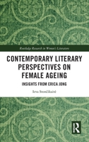 Contemporary Literary Perspectives on Female Ageing: Insights from Erica Jong 1032941014 Book Cover