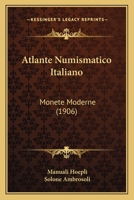 Atlante Numismatico Italiano: Monete Moderne (1906) 1168132355 Book Cover