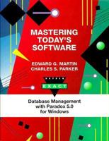 Mastering Today's Software, Database Management with Paradox 5.0 for Windows (Dryden Exact) 0030110726 Book Cover