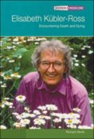 Elisabeth Kubler-ross: Encountering Death And Dying (Women in Medicine) 0791080277 Book Cover