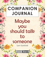 Companion Journal: Maybe You Should Talk To Someone 1086497007 Book Cover