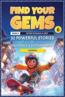 Find Your Gems: Book 6 - Perseverance & Grit: 32 Powerful Stories of Endurance & Determination B0F5NZ21NF Book Cover