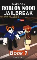 Diary of a Roblox Noob Jailbreak: Book 1 1796521647 Book Cover