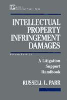 Intellectual Property Infringement Damages: A Litigation Support Handbook 0471589799 Book Cover