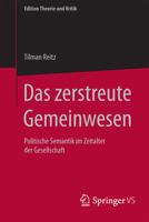 Das Zerstreute Gemeinwesen: Politische Semantik Im Zeitalter Der Gesellschaft 3658083786 Book Cover