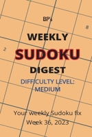 BP'S WEEKLY SUDOKU DIGEST - DIFFICULTY MEDIUM - WEEK 36, 2023 B0CH2BPG4X Book Cover