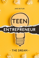 Teen Entrepreneur: The Dream B0DQTNCSRR Book Cover