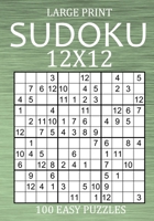 Large Print Sudoku 12x12 - 100 Easy Puzzles: Sudoku Variant Puzzle Book for Adults B08VCKZ9NP Book Cover