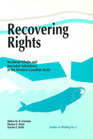 Recovering Rights: Bowhead Whales and Inuvialuit Subsistence in the Western Canadian Arctic 0919058795 Book Cover
