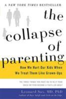 The Collapse of Parenting: How We Hurt Our Kids When We Treat Them Like Grown-Ups