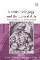 Ramus, Pedagogy and the Liberal Arts: Ramism in Britain and the Wider World 0754667944 Book Cover