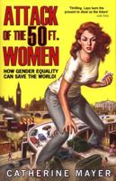 Attack of the Fifty Foot Women: How Gender Equality Can Save The World! 0008191158 Book Cover