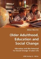 Older Adulthood, Education and Social Change- Education and the Potential for Social Change in Later Life 3836425955 Book Cover
