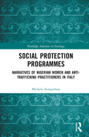 Social Protection Programmes: Narratives of Nigerian Women and Anti-Trafficking Practitioners in Italy 1032314567 Book Cover