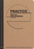 Practice - A Monthly Lyric Workbook 1736709801 Book Cover