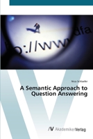 A Semantic Approach to Question Answering 3639429850 Book Cover