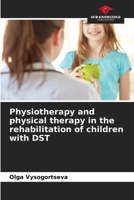 Physiotherapy and physical therapy in the rehabilitation of children with DST 6208056896 Book Cover