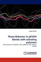 Phase Behavior in pEVOH blends with solvating polymers: Phase behavior of pEVOH, pVPy, pBMA ternary polymer blends 3838375572 Book Cover