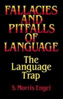 Fallacies and Pitfalls of Language: The Language Trap 0486282740 Book Cover