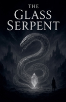 The Glass Serpent B0FR7TSYW1 Book Cover