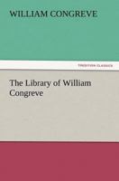 The Library of William Congreve 3847221221 Book Cover