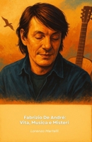 Fabrizio De André: Vita, Musica e Misteri: Il tributo definitivo al poeta della canzone italiana B0FR8DLD7T Book Cover