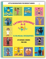 Latino Legends A-Z : 52 Bilingual Biographies of Hispanic Heroes for Kids 1958615455 Book Cover